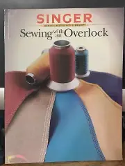 SINGER SEWING WITH AN OVERLOCK - Sewing Reference Library EXCELLENT CONDITION