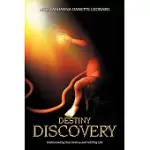 DESTINY DISCOVERY: UNDERSTANDING YOUR DESTINY AND FULFILLING LIFE