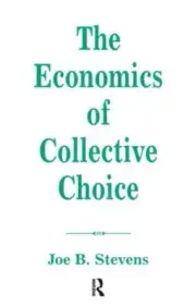 Economics of Collective Choice, Hardcover by Stevens, Joe B, Brand New, Free ...