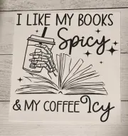 Like my Book Spicy and Coffee Icy Ready to Press Heat Transfer DTF Screen Print