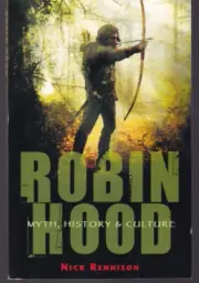 ROBIN HOOD: Myth, History and Culture by Nick Rennison (2012 TPB){T2}