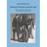 SHERLOCK HOLMES AND THE LAW: A BOOK ABOUT ARTHUR CONAN DOYLE’S WORLD FAMOUS PRIVATE DETECTIVE