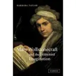 MARY WOLLSTONECRAFT AND THE FEMINIST IMAGINATION