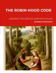 The Robin Hood Code - the World's Greatest Outlaw finally unmaske