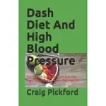 DASH DIET AND HIGH BLOOD PRESSURE: THE PERFECT GUIDE ON DASH DIET FOR HIGHT BLOOD PRESSURE AND GET HEALTHY