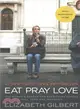 Eat, Pray, Love - One Woman's Search For Everything Across Italy, India And Indonesia (Movie -Tie-in)