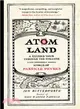 Atom Land ― A Guided Tour Through the Strange and Impossibly Small World of Particle Physics