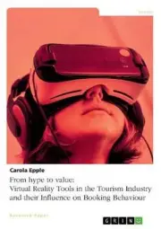 From hype to value. Virtual Reality Tools in the Tourism Industry and their Infl