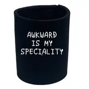 Awkward Is My Speciality - Funny Novelty Stubby Holder