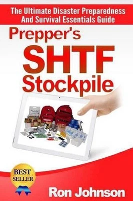 Prepper's SHTF Stockpile: The Ultimate Disaster Preparedness And Survival Essent