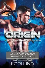 Origin: A Sci Fi Fantasy Romance by Lori Lind: New
