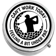 Cant Work Today Feeling A Bit Under Par Pill Box Medicine Pill Box