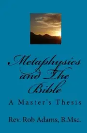 METAPHYSICS AND THE BIBLE By Robert Adams **BRAND NEW**
