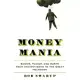 Money Mania: Booms, Panics, and Busts from Ancient Rome to the Great Meltdown