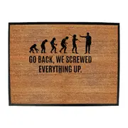 Evolution Screwed Everything Up - Funny Novelty Doormat Man Cave Floor mat