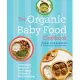 The Organic Baby Food Cookbook: 100 Yummy Recipes to Encourage a Lifetime of Healthy Eating