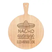 Nacho Average Eco-Warrior Pizza Board Paddle Wooden Worlds Best Awesome