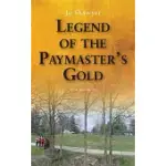 LEGEND OF THE PAYMASTER’S GOLD