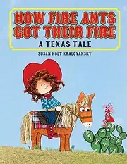 How Fire Ants Got Their Fire: A Texas Tale