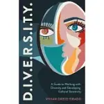 D.I.V.E.R.S.I.T.Y.: A GUIDE TO WORKING WITH DIVERSITY AND DEVELOPING CULTURAL SENSITIVITY