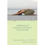 YOGA FOR ANXIETY: MEDITATIONS AND PRACTICES FOR CALMING THE BODY AND MIND