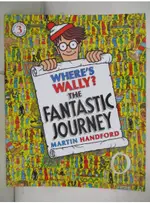 WHERE’S WALLY? THE FANTASTIC JOURNEY_MARTI【T4／少年童書_FJB】書寶二手書