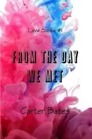 From the Day We Met (Love Sucks #1) by Carter Bates (English) Paperback Book