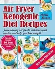 Air Fryer Ketogenic Diet Recipes Time-Saving Recipes Improve by Baker Adele