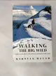 【書寶二手書T4／原文書_DBN】Walking the Big Wild_Karsten Heuer