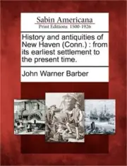 History and Antiquities of New Haven (Conn.): From Its Earliest Settlement to th