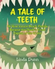 A Tale of Teeth: Or How Venice Beach Florida Became the Shark's Tooth Capital...