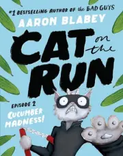 Cucumber Madness! (Cat on the Run: Episode 2) by Aaron Blabey Paperback Book