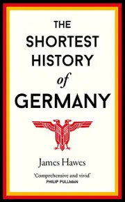 The Shortest History Of Germany by James Hawes Paperback Book