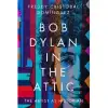 Bob Dylan in the Attic: The Artist as Historian