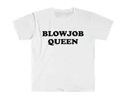 Funny Meme TShirt, BLOWJOB QUEEN Joke Tee, Gift Shirt