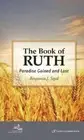 The Book of Ruth: Paradise Gained and Lost by Rabbi Benjamin J Segal