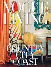 Vogue Living: Country, City, Coast: Country, City, Coast