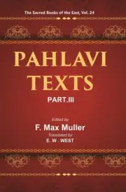 The Sacred Books Of The East (Pahlavi Texts, Part-Iii: Dina-I Mainog V 24Th Hb