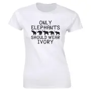 Only Elephants Should Wear Ivory Women's T-Shirt Animal Advocate Activist Tee