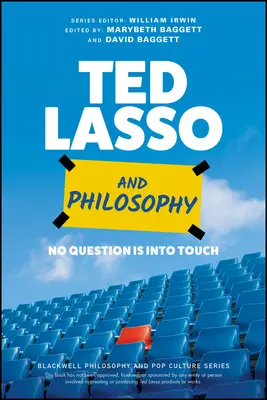 Ted Lasso and Philosophy: No Question Is Into Touch