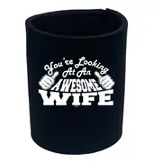 Youre Looking At An Awesome Wife - Funny Novelty Stubby Holder