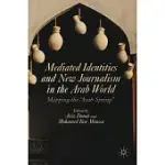 MEDIATED IDENTITIES AND NEW JOURNALISM IN THE ARAB WORLD: MAPPING THE