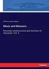 Music and Manners: Personal reminiscences and sketches of character. Vol. 1 by W