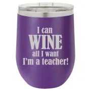 Stemless Wine Tumbler Coffee Travel Mug Glass Can Wine All I Want I'm A Teacher