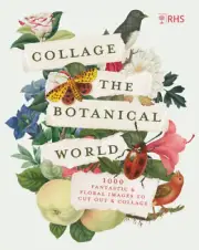 RHS Collage the Botanical World: 1,000+ Fantastic & Floral Images to Cut Out &