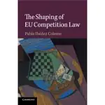 THE SHAPING OF EU COMPETITION LAW