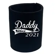 Daddy Since 2021 - Funny Novelty Stubby Holder