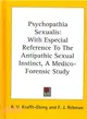 Psychopathia Sexualis ― With Especial Reference to the Antipathic Sexual Instinct, a Medico-Forensic Study