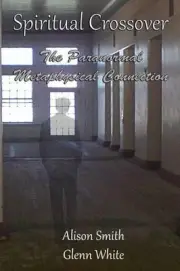 Spiritual Crossover: The Paranormal Metaphysical Connection by Glenn White (Engl