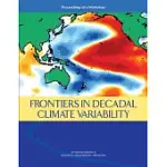 FRONTIERS IN DECADAL CLIMATE VARIABILITY: PROCEEDINGS OF A WORKSHOP